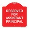 Signmission Reserved for Assistant Principal, Red & White Aluminum Architectural Sign, 18" x 18", RW-1818-23217 A-DES-RW-1818-23217 - alternate 1